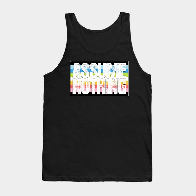 Assume Nothing Queer Pride Flag Tank Top by wheedesign